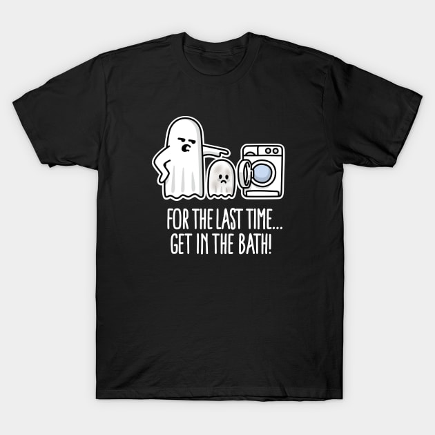 For the last time get in the bath Halloween ghost washing machine comic T-Shirt by LaundryFactory